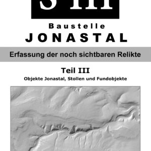 Teil 3 - S III Baustelle Jonastal Erfassung der noch sichtbaren Relikte