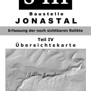 Teil 4 der Dokumentation „S III - Baustelle Jonastal - Erfassung der noch sichtbaren Relikte - Übersichtskarte“