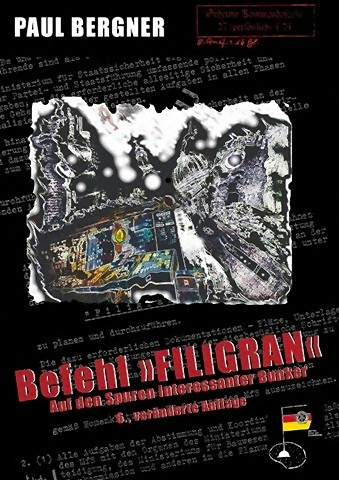 Befehl "Filigran" Auf den Spuren interessanter Bunker